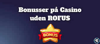 De Bedste Casinoer Uden Rofus Din Ultimative Guide